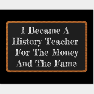 Funny History Teacher Gift I Became A History Teacher Posters and Art